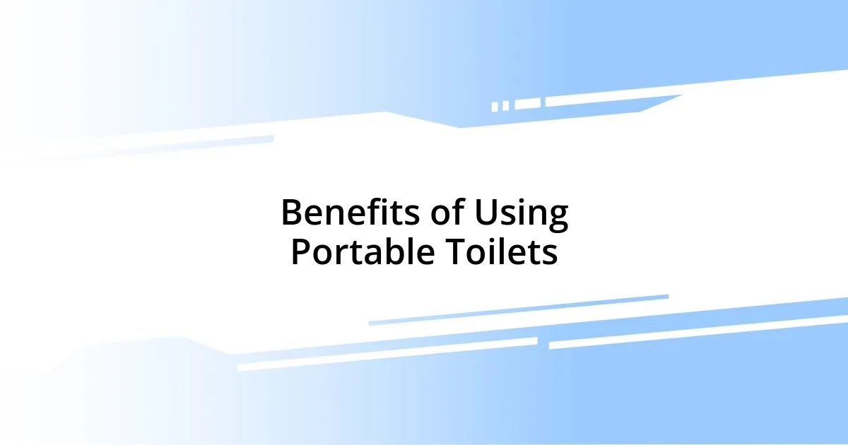 Benefits of Using Portable Toilets