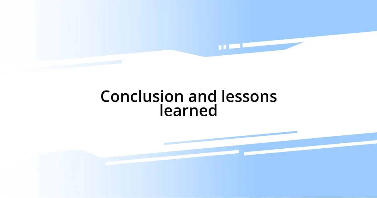 Conclusion and lessons learned