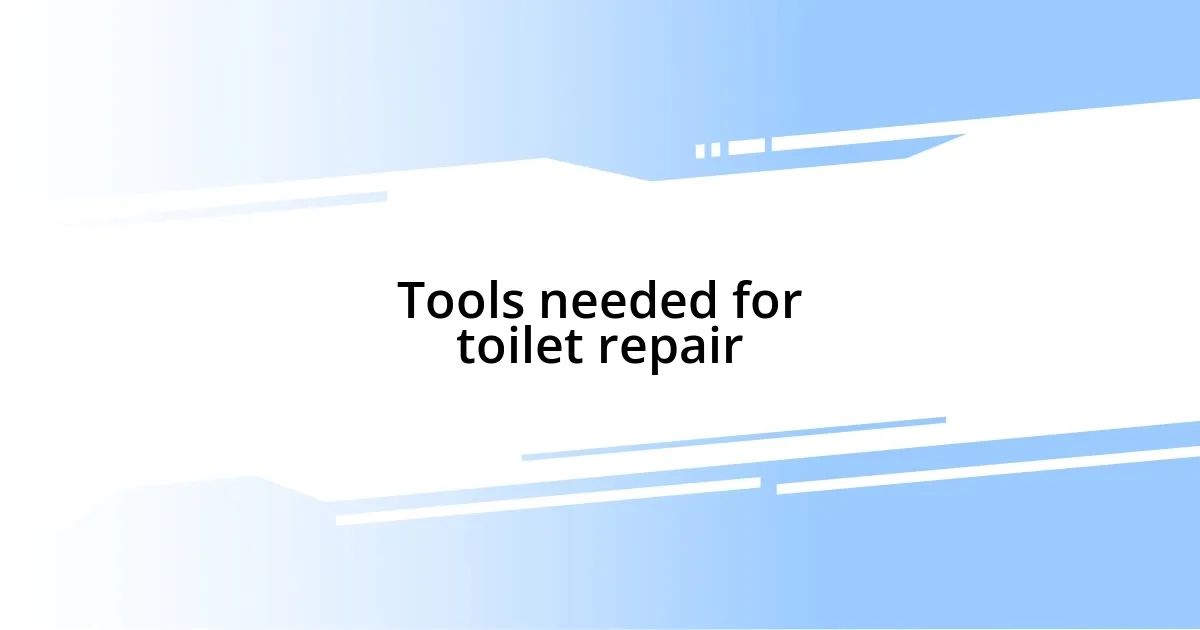 Tools needed for toilet repair