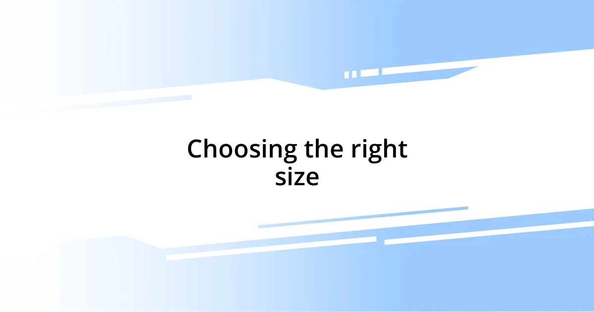 Choosing the right size