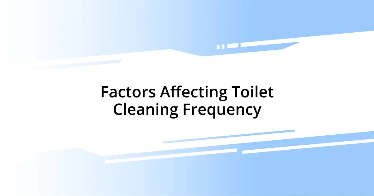 Factors Affecting Toilet Cleaning Frequency