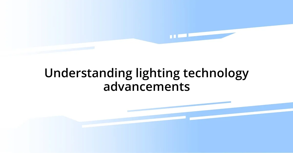 Understanding lighting technology advancements