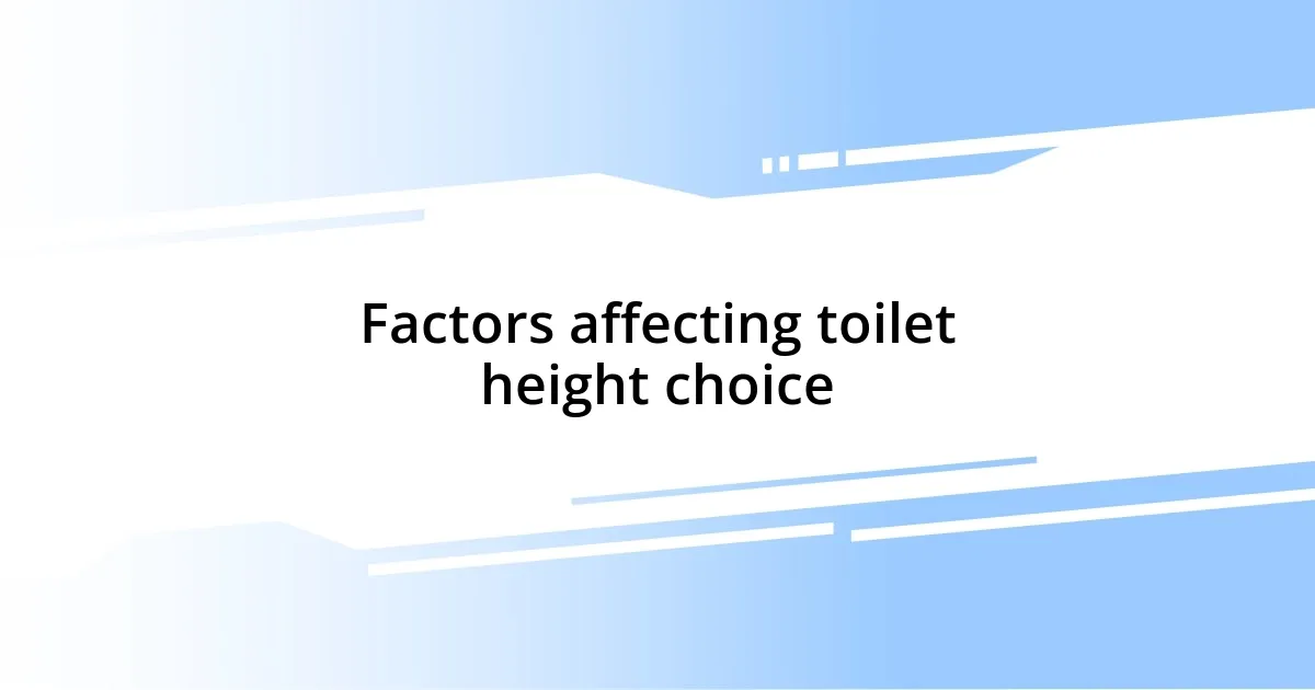 Factors affecting toilet height choice