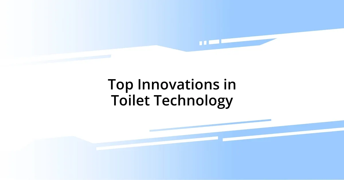 Top Innovations in Toilet Technology