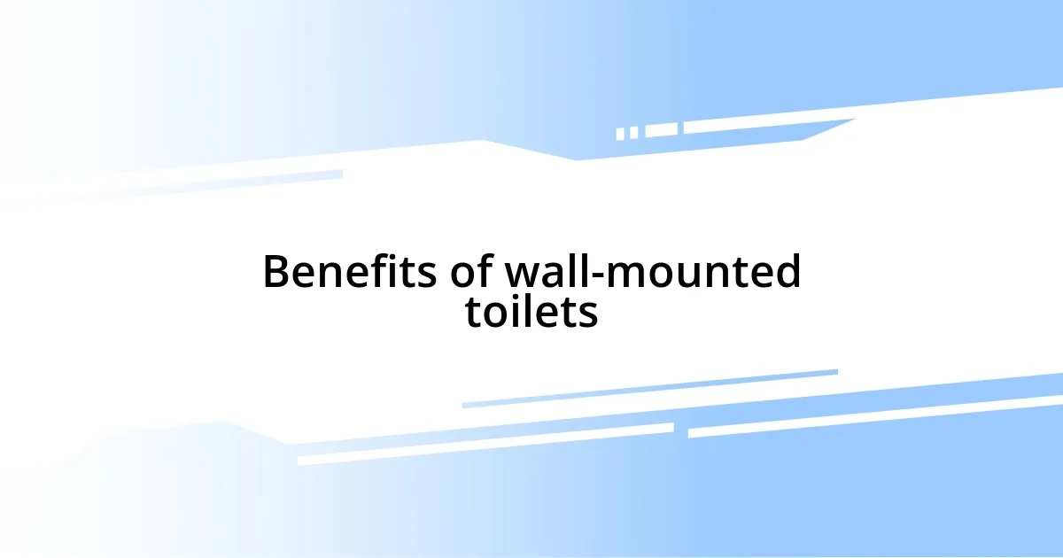 Benefits of wall-mounted toilets