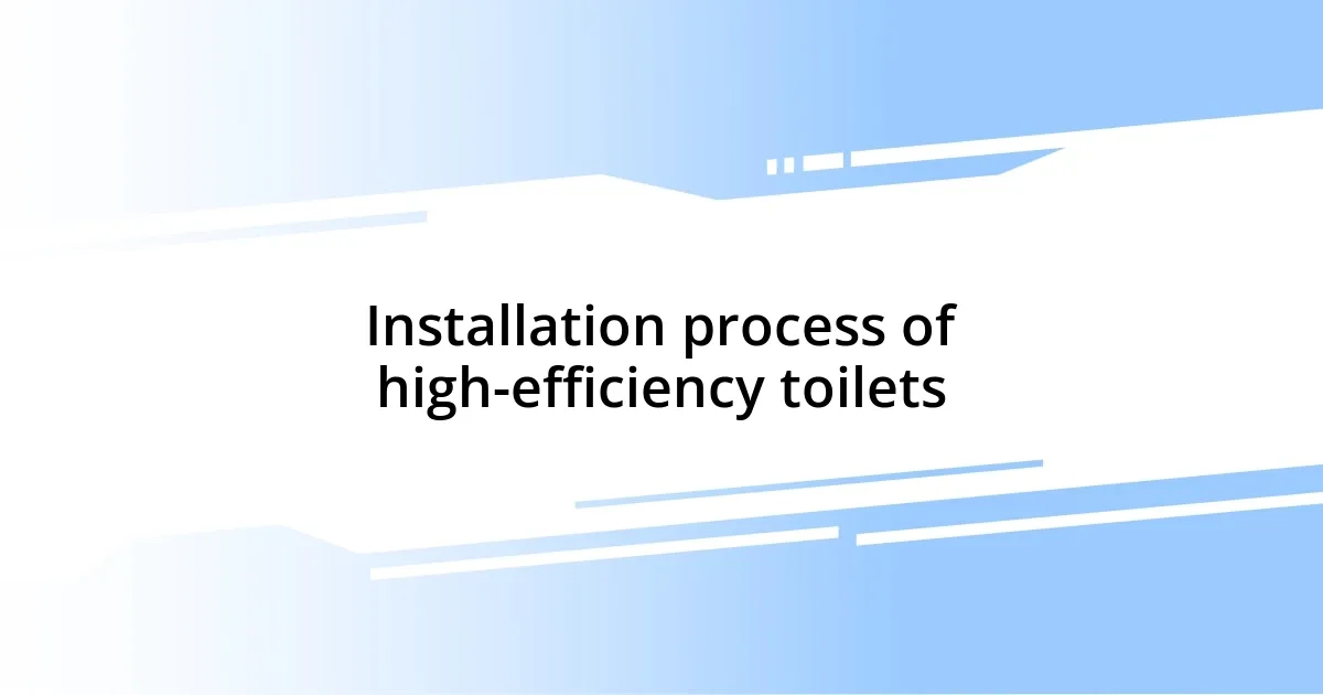 Installation process of high-efficiency toilets