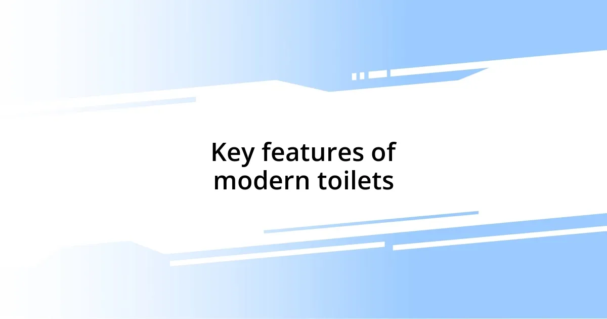 Key features of modern toilets