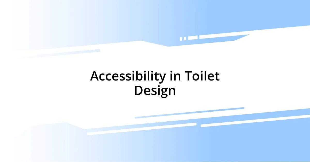 Accessibility in Toilet Design