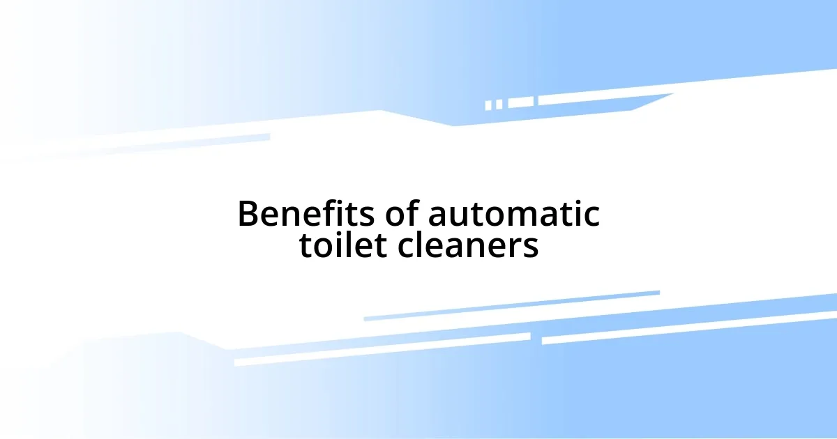 Benefits of automatic toilet cleaners