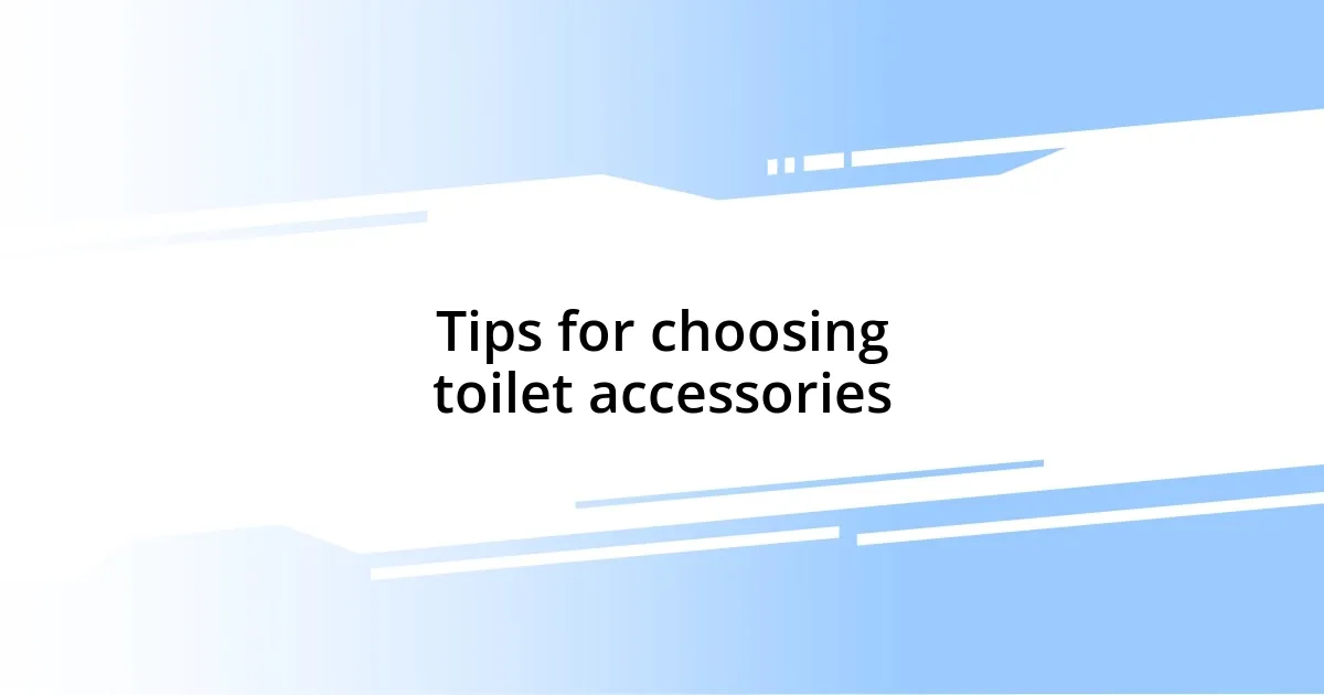 Tips for choosing toilet accessories