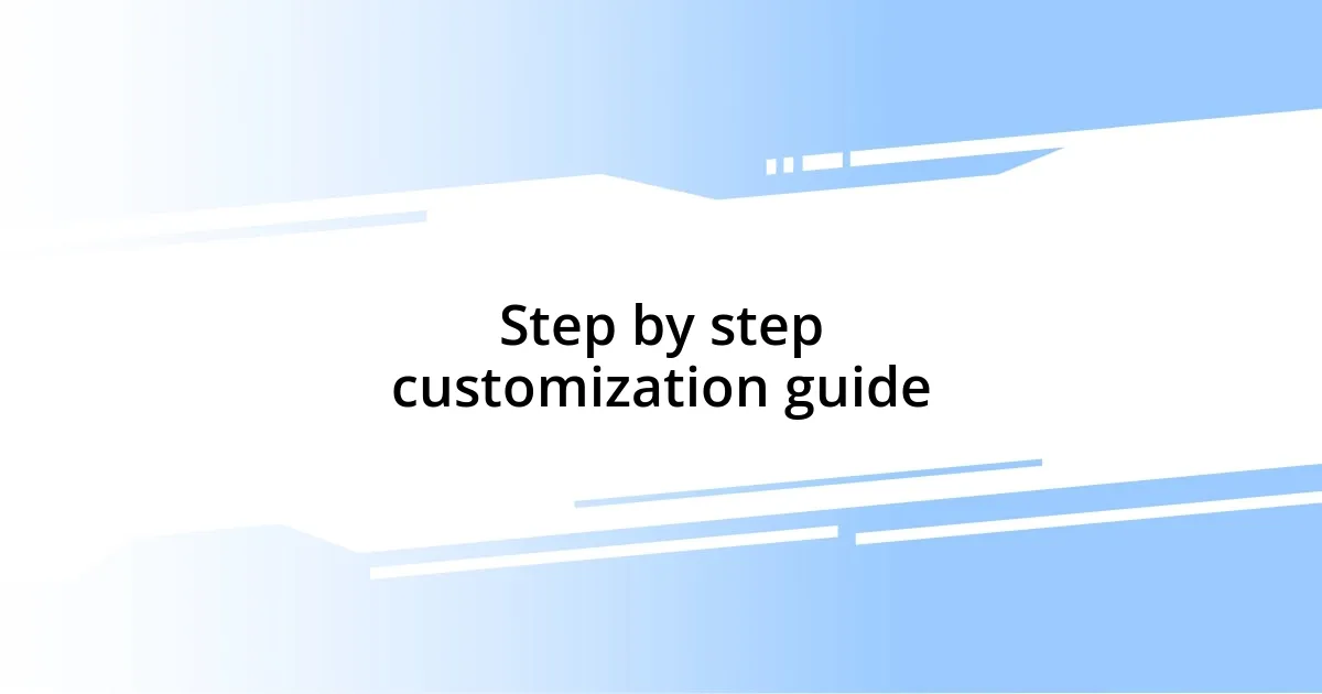 Step by step customization guide