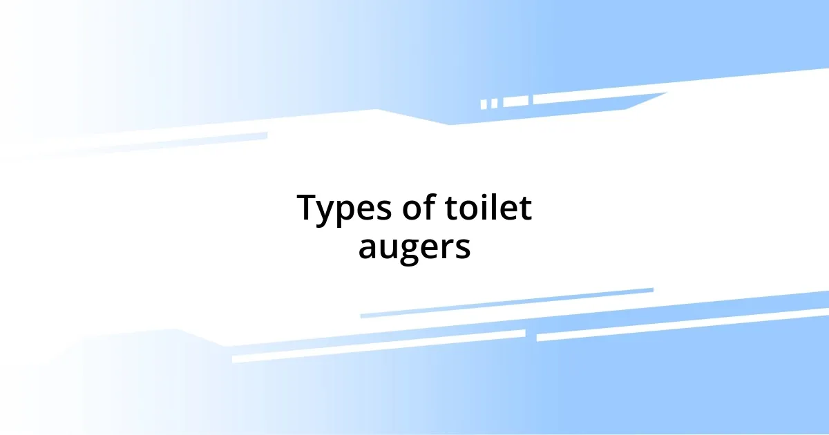 Types of toilet augers