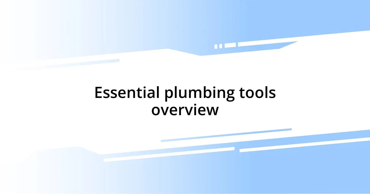 Essential plumbing tools overview